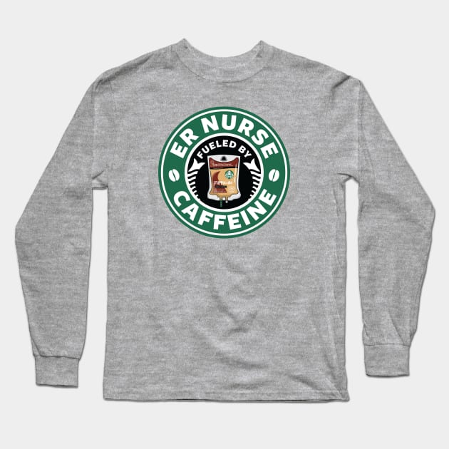 ER Nurse Fueled By Caffeine Long Sleeve T-Shirt by spacedowl